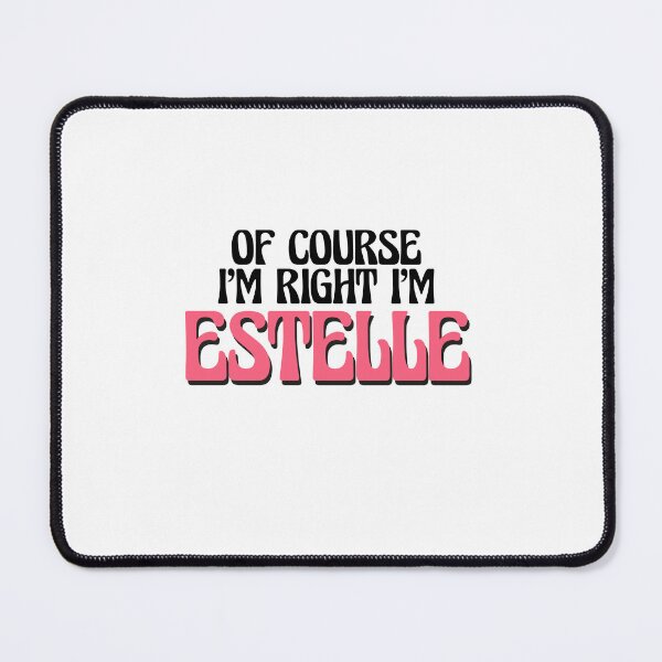 Item preview, Of Course I'm Right I'm Estelle designed and sold by Watsonarts.