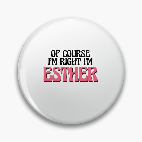 Item preview, Of Course I'm Right I'm Esther designed and sold by Watsonarts.