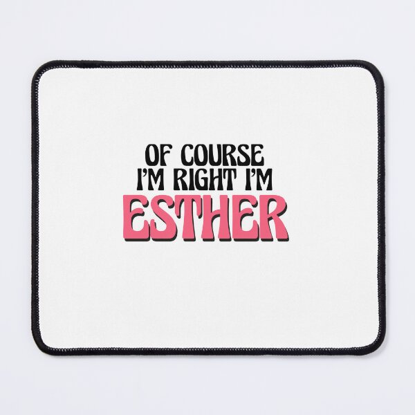 Item preview, Of Course I'm Right I'm Esther designed and sold by Watsonarts.