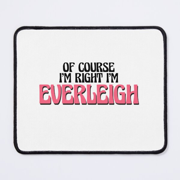 Item preview, Of Course I'm Right I'm Everleigh designed and sold by Watsonarts.