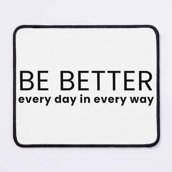 Item preview, Be Better. Every day in every way designed and sold by wakluz90.