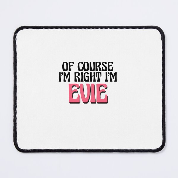 Item preview, Of Course I'm Right I'm Evie designed and sold by Watsonarts.