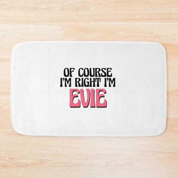 Item preview, Of Course I'm Right I'm Evie designed and sold by Watsonarts.