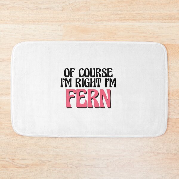 Item preview, Of Course I'm Right I'm Fern designed and sold by Watsonarts.