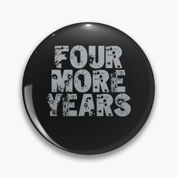 Item preview, FOUR MORE YEARS designed and sold by MolnFabrik.
