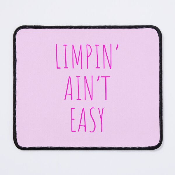Item preview, Limpin Aint Easy - pink text - for a loved one recovering from surgery designed and sold by EmeraldeaArt.