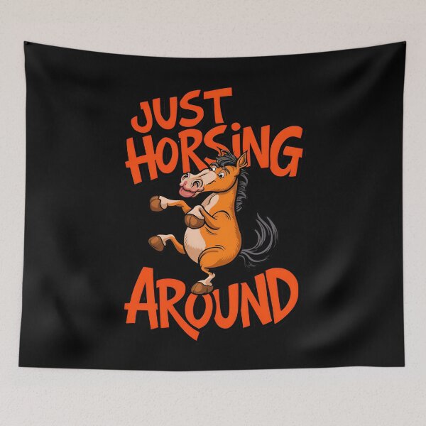 Item preview, Just Horsing Around Funny Horse Quote designed and sold by TheArtOfPat.