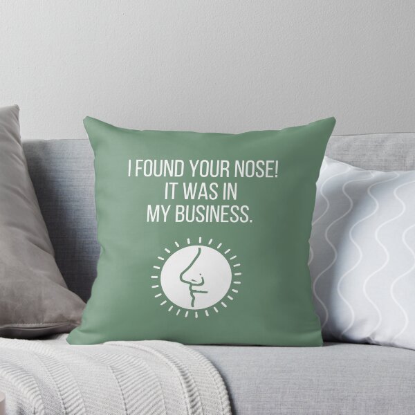 Item preview, I found your nose! It was in my business. designed and sold by tmachtan.