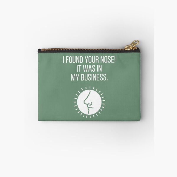 Item preview, I found your nose! It was in my business. designed and sold by tmachtan.