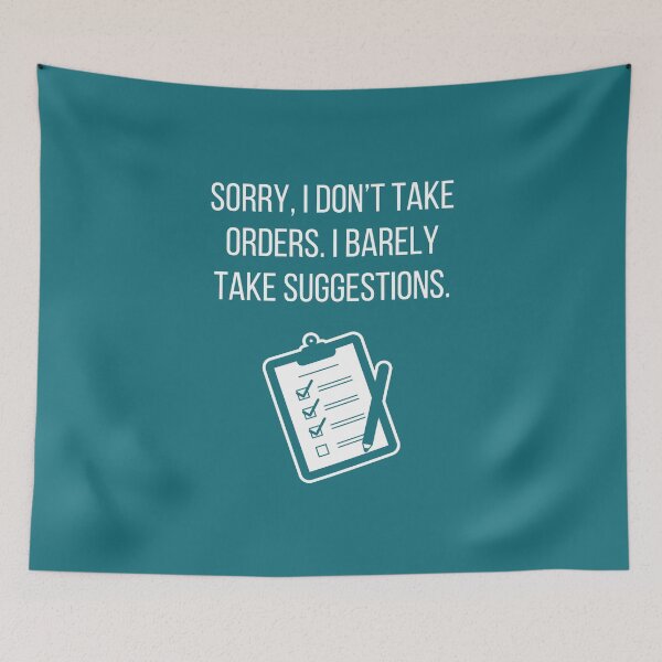 Item preview, Sorry, I don't take orders. I barely take suggestions. designed and sold by tmachtan.