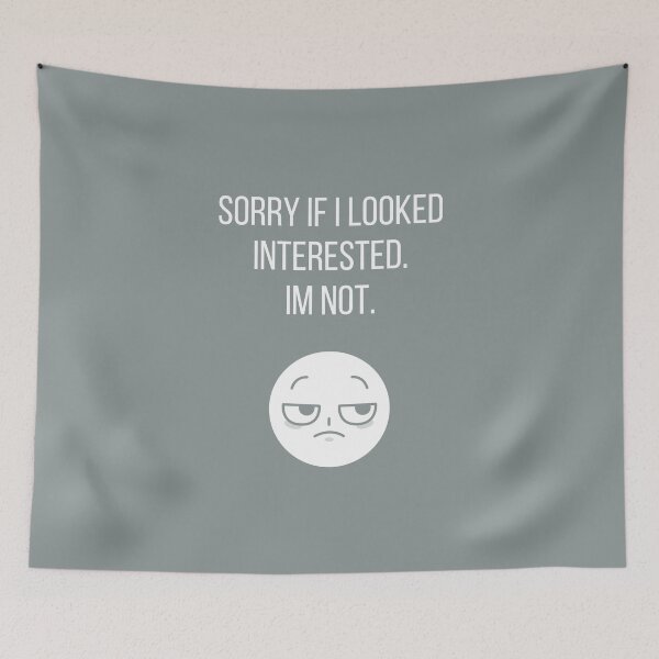 Item preview, Sorry if I looked interested. I'm not. designed and sold by tmachtan.