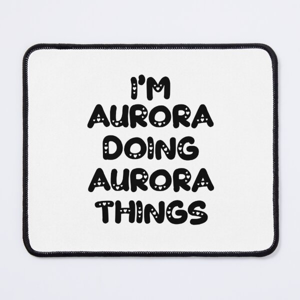 Item preview, I'm Aurora Doing Aurora Things designed and sold by Oussinc.