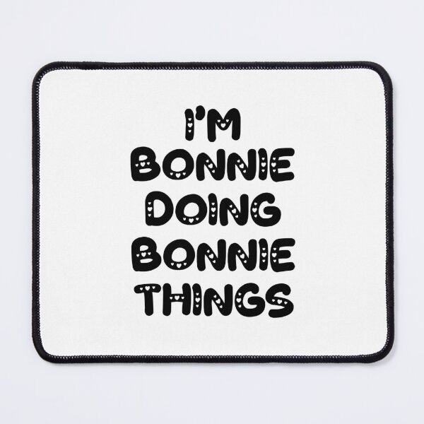 Item preview, I'm Bonnie Doing Bonnie Things designed and sold by Oussinc.