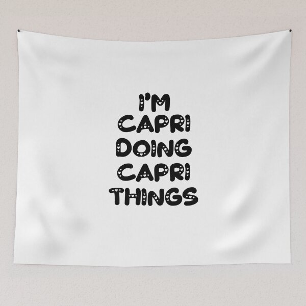 Item preview, I'm Capri Doing Capri Things designed and sold by Oussinc.