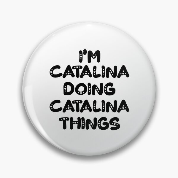 Item preview, I'm Catalina Doing Catalina Things designed and sold by Oussinc.