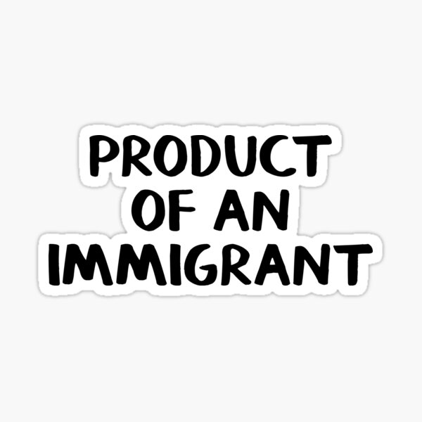 Item preview, Product of an immigrant designed and sold by allthetees.