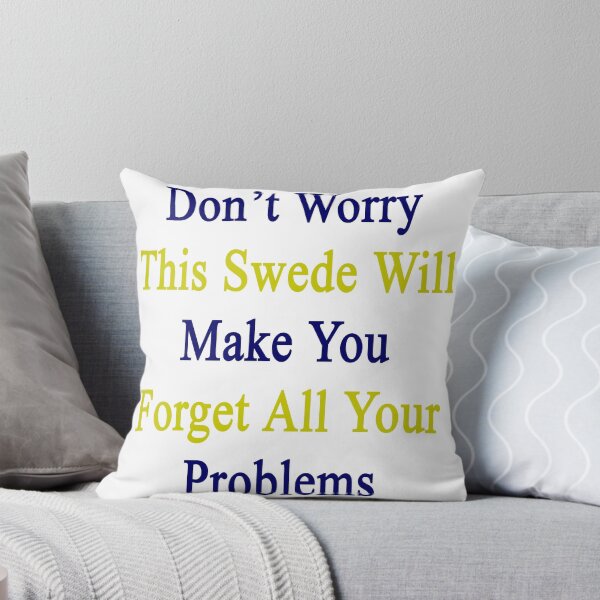 Item preview, Don't Worry This Swede Will Make You Forget All Your Problems  designed and sold by supernova23.