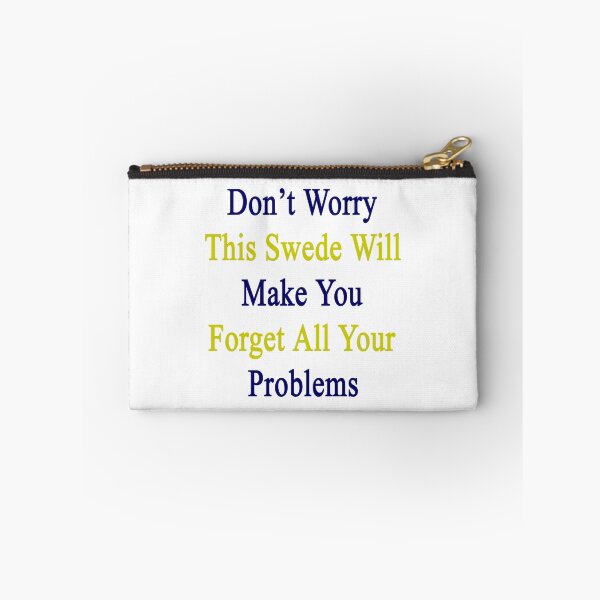 Item preview, Don't Worry This Swede Will Make You Forget All Your Problems  designed and sold by supernova23.