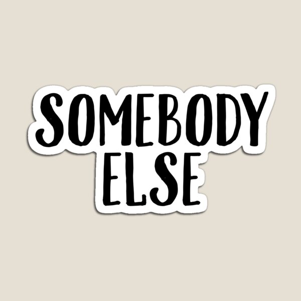 Item preview, Somebody Else ~ Music Quote Lyrics designed and sold by StrangeStreet.