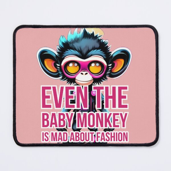 Item preview, Even The Baby Monkey is Mad about Fashion designed and sold by DesignPrePress.