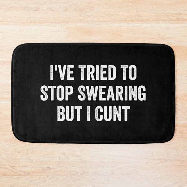Item preview, I've Tried To Stop Swearing But I Cunt designed and sold by kevzadevinca.