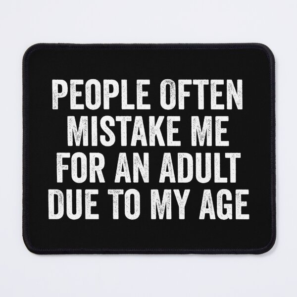 Item preview, People Often Mistake Me For An Adult Due To My Age designed and sold by kevzadevinca.