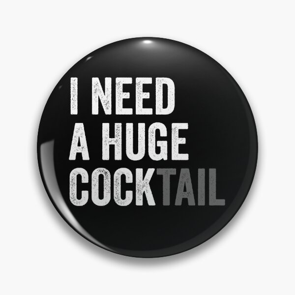 Item preview, I Need a Huge COCKtail - Dirty Joke designed and sold by kevzadevinca.