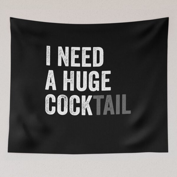 Item preview, I Need a Huge COCKtail - Dirty Joke designed and sold by kevzadevinca.