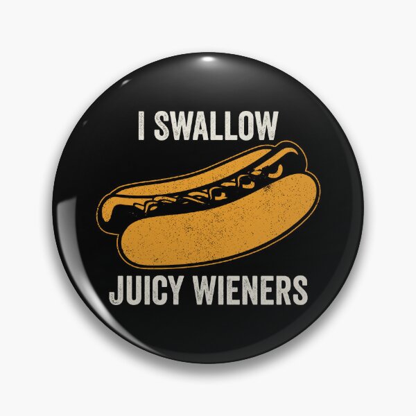 Item preview, I Swallow Juicy Wieners designed and sold by kevzadevinca.