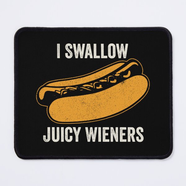 Item preview, I Swallow Juicy Wieners designed and sold by kevzadevinca.