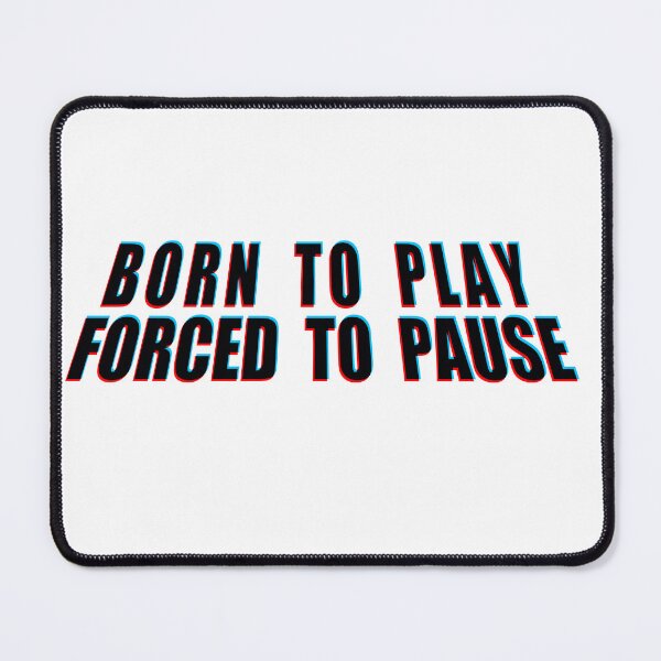 Item preview, Born to Play, Forced to Pause - Bold Glitch Style Design designed and sold by MUJU-pixel.