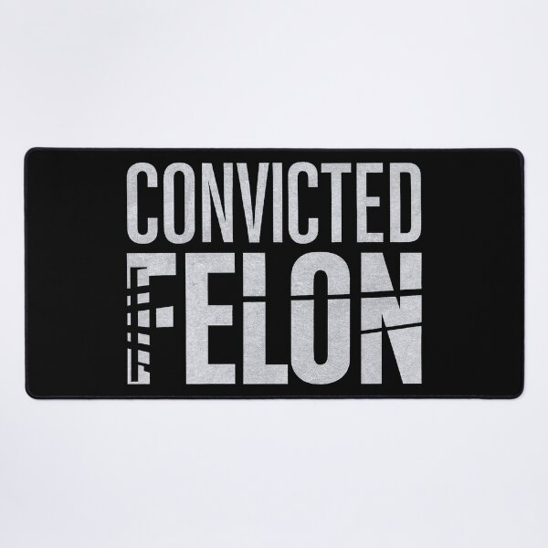 Item preview, Convicted Felon designed and sold by decorwonders.