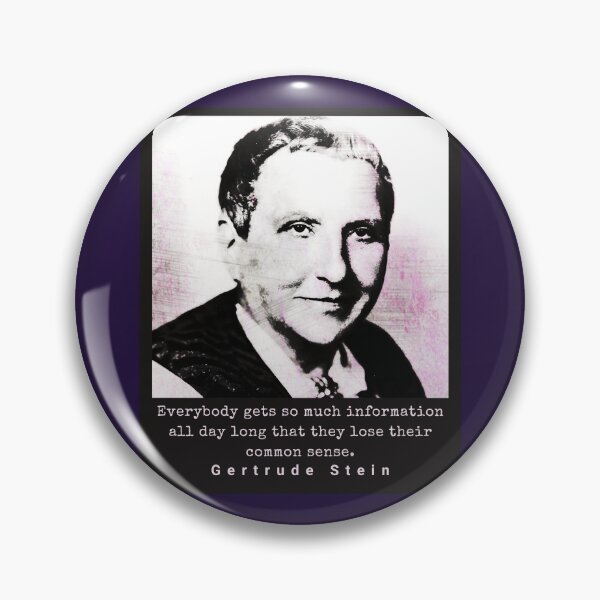 Item preview, Gertrude Stein quote: Everybody gets so much information all day long that they lose their common sense. designed and sold by artbleed.