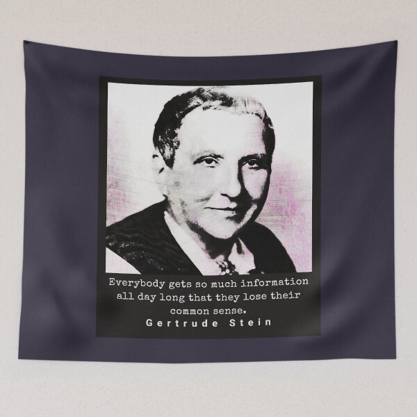 Item preview, Gertrude Stein quote: Everybody gets so much information all day long that they lose their common sense. designed and sold by artbleed.
