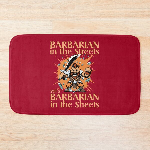 Item preview, D&D Barbarian in the Streets - Still a Barbarian in the Sheets designed and sold by McPod.
