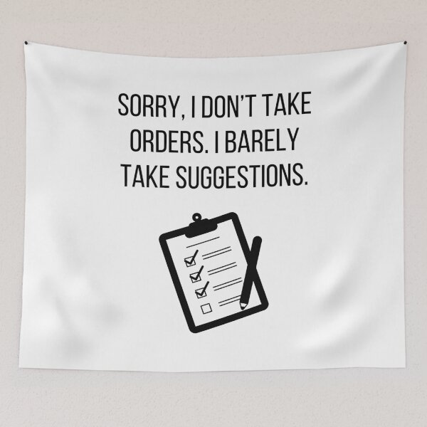 Item preview, Sorry, I don't take orders. I barely take suggestions. designed and sold by tmachtan.