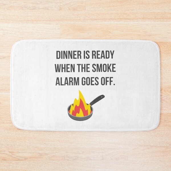 Item preview, Dinner is Ready When the Smoke Alarm Goes Off designed and sold by tmachtan.