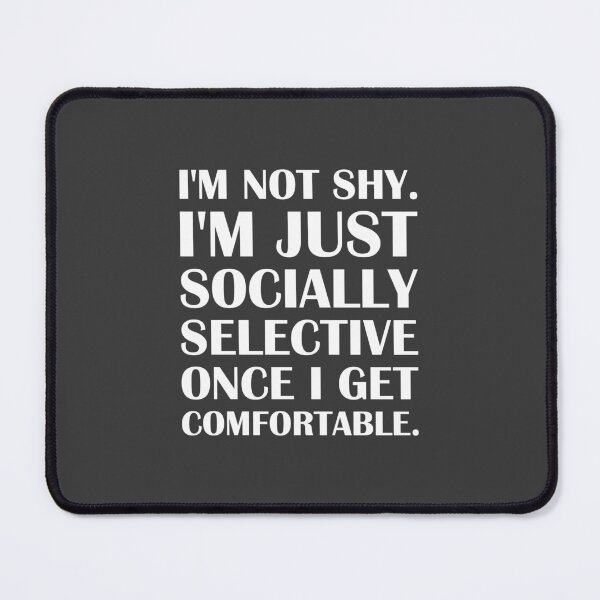Item preview, I'm Not Shy. I'm Just Socially Selective Once I Get Comfortable. / Introvert Joke designed and sold by introvertvibes.