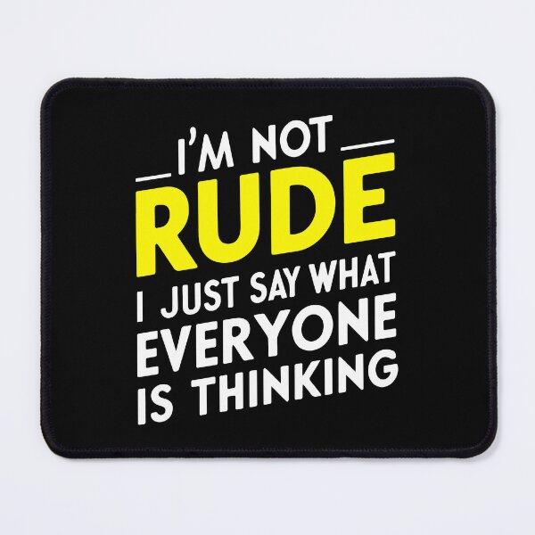 Item preview, Not Rude Just Say What Everyone Is Thinking sarcasm honesty funny designed and sold by w1ckerman.