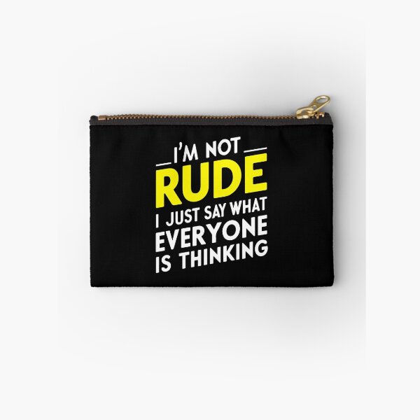 Item preview, Not Rude Just Say What Everyone Is Thinking sarcasm honesty funny designed and sold by w1ckerman.