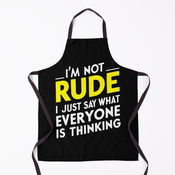 Item preview, Not Rude Just Say What Everyone Is Thinking sarcasm honesty funny designed and sold by w1ckerman.
