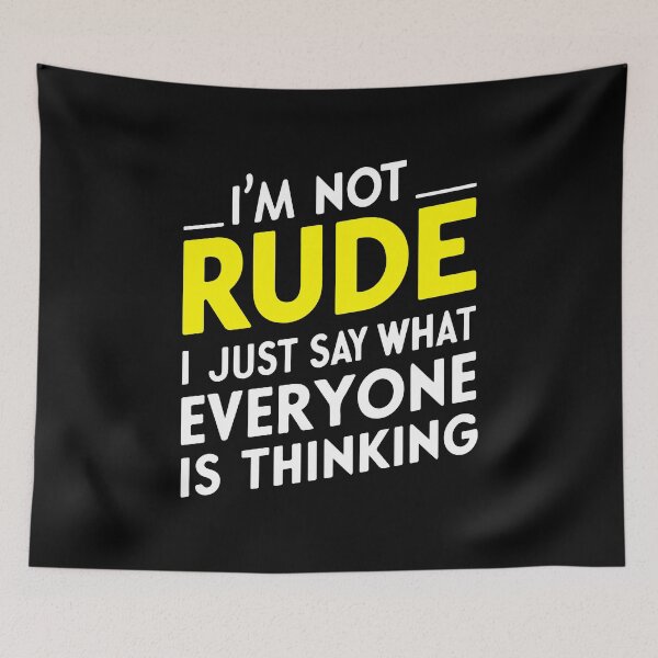 Item preview, Not Rude Just Say What Everyone Is Thinking sarcasm honesty funny designed and sold by w1ckerman.
