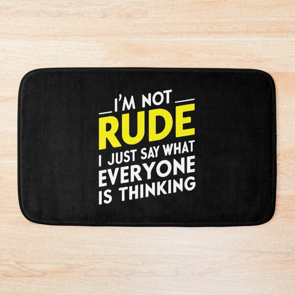 Item preview, Not Rude Just Say What Everyone Is Thinking sarcasm honesty funny designed and sold by w1ckerman.