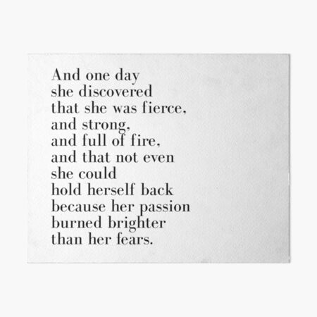 And one day she discovered that she was fierce Art Board Print