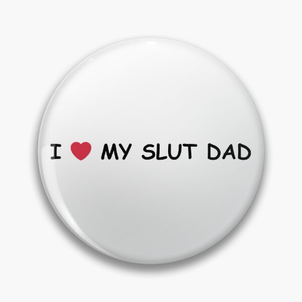 Item preview, I Love My Slut Dad - Never Stop Blowing Up designed and sold by Pranoodle S.