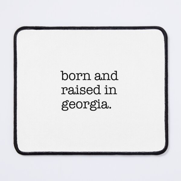Item preview, born and raised in georgia. designed and sold by shufflik.