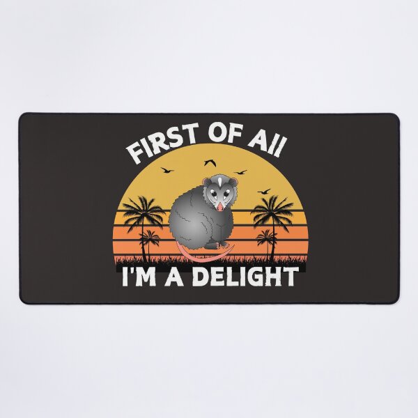 Item preview, First Of All I'm A Delight Sarcastic Angry Opossum Possum designed and sold by Soufyan06.