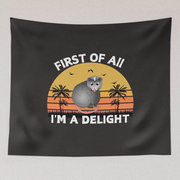 Item preview, First Of All I'm A Delight Sarcastic Angry Opossum Possum designed and sold by Soufyan06.