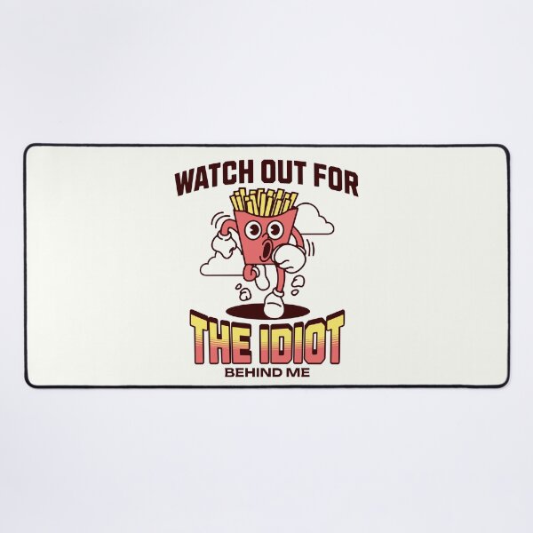 Item preview, Watch Out For The Idiot Behind Me designed and sold by RockBeeDesigns.