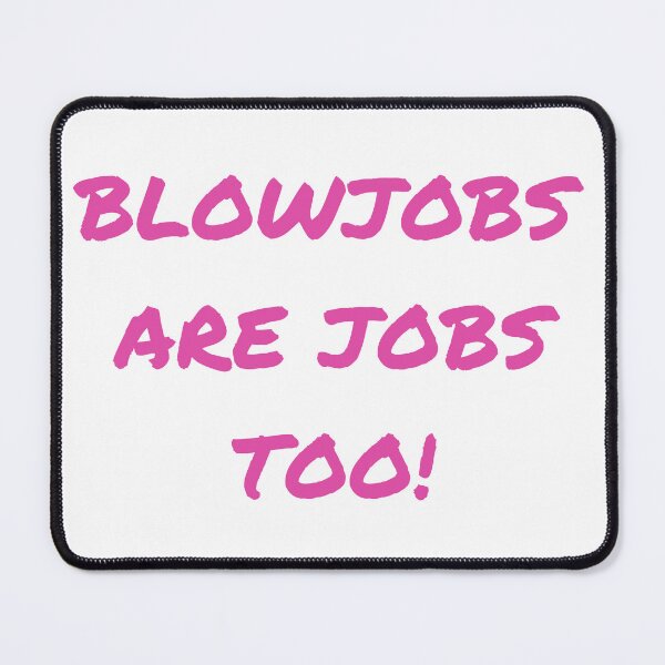 Item preview, Blowjobs are jobs too! designed and sold by killzak.